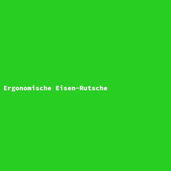 Ergonomische Eisen-Rutsche