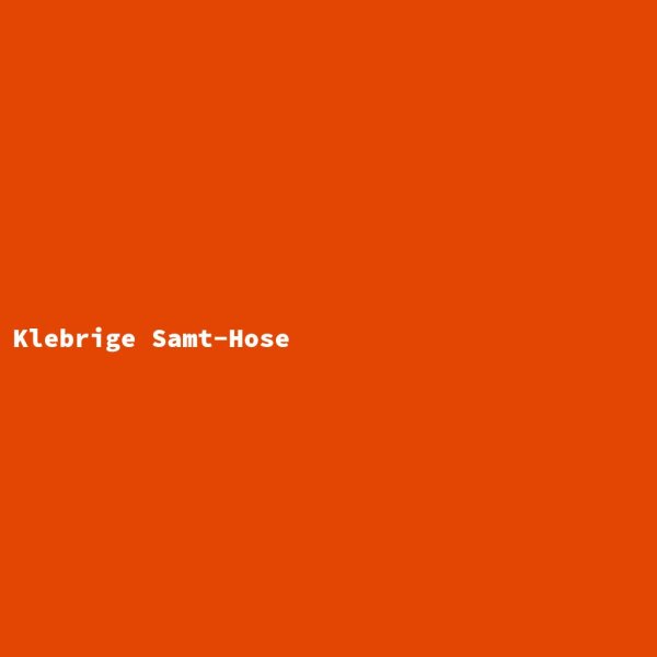 Klebrige Samt-Hose