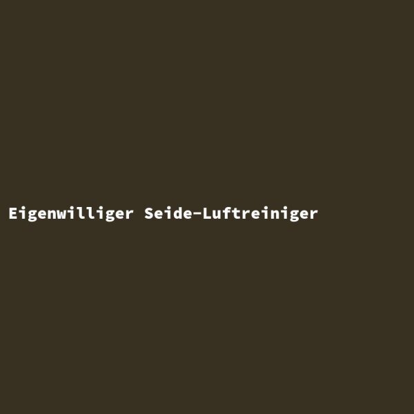 Eigenwilliger Seide-Luftreiniger