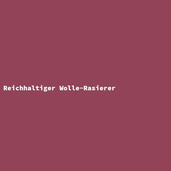 Reichhaltiger Wolle-Rasierer