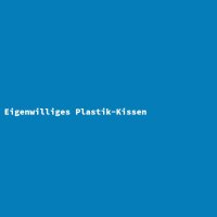Eigenwilliges Plastik-Kissen