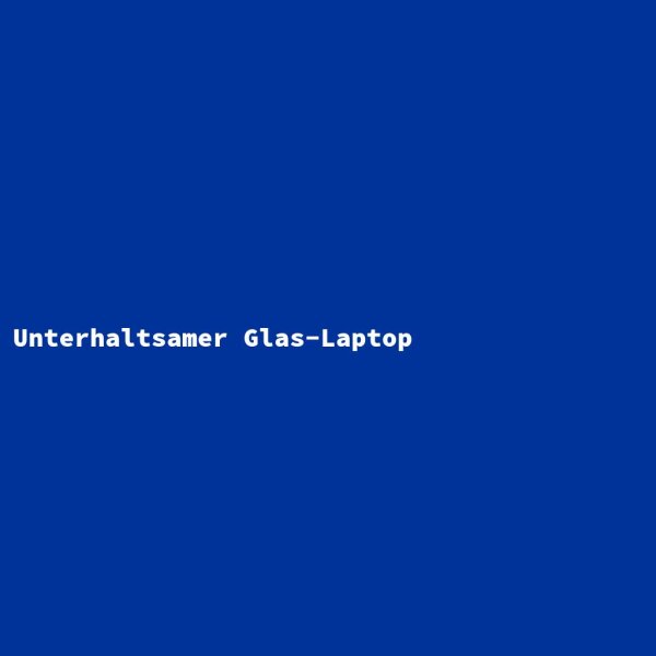 Unterhaltsamer Glas-Laptop