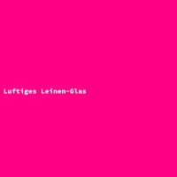 Luftiges Leinen-Glas